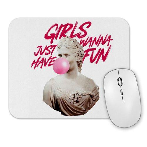 Girls Just Wanna Have Fun Mouse Pad