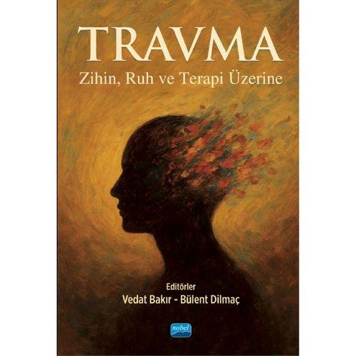 TRAVMA - Zihin, Ruh ve Terapi Üzerine