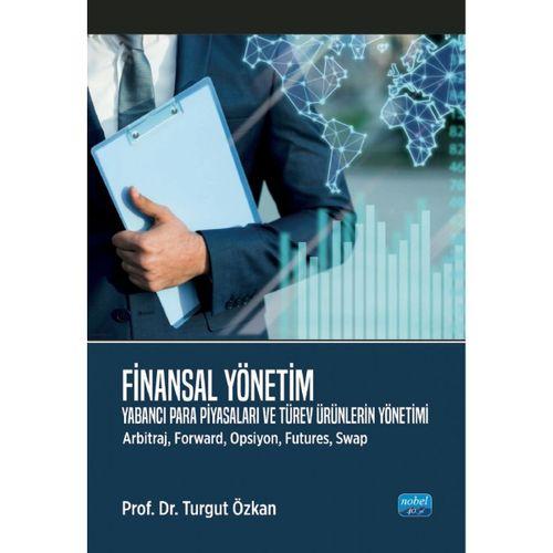 FİNANSAL YÖNETİM - Yabancı Para Piyasaları ve Türev Ürünlerin Yönetimi (Arbitraj, Forward, Opsiyon, Futures, Swap)