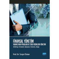 FİNANSAL YÖNETİM - Yabancı Para Piyasaları ve Türev Ürünlerin Yönetimi (Arbitraj, Forward, Opsiyon, Futures, Swap)