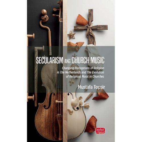 SECULARISM AND CHURCH MUSIC - Changing Perceptions of Religion in The Netherlands and The Evolution of Religious Music in Churches