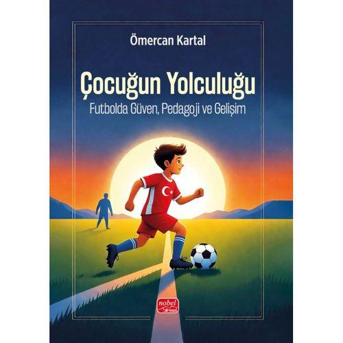 Çocuğun Yolculuğu - FUTBOLDA GÜVEN, PEDAGOJİ VE GELİŞİM