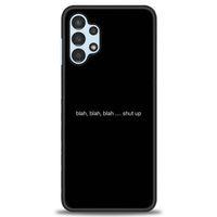 Samsung Galaxy A13 4G Kılıf HD Baskılı Kılıf - Shut Up + Tam Ekran Koruyucu