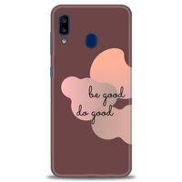 Samsung Galaxy A20 Kılıf HD Baskılı Kılıf - Be Good Do Good + Tam Ekran Koruyucu