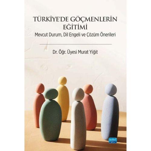 TÜRKİYE’DE GÖÇMENLERİN EĞİTİMİ - Mevcut Durum, Dil Engeli ve Çözüm Önerileri