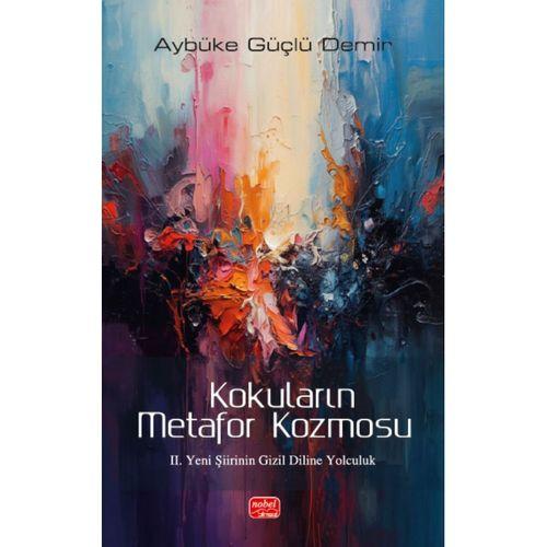 KOKULARIN METAFOR KOZMOSU - II. Yeni Şiirinin Gizil Diline Yolculuk