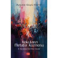 KOKULARIN METAFOR KOZMOSU - II. Yeni Şiirinin Gizil Diline Yolculuk