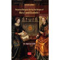 Personal Religion during the Reigns of Mary I and Elizabeth I