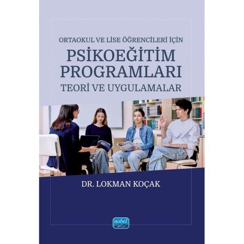 Ortaokul ve Lise Öğrencileri İçin PSİKOEĞİTİM PROGRAMLARI - Teori ve Uygulamalar