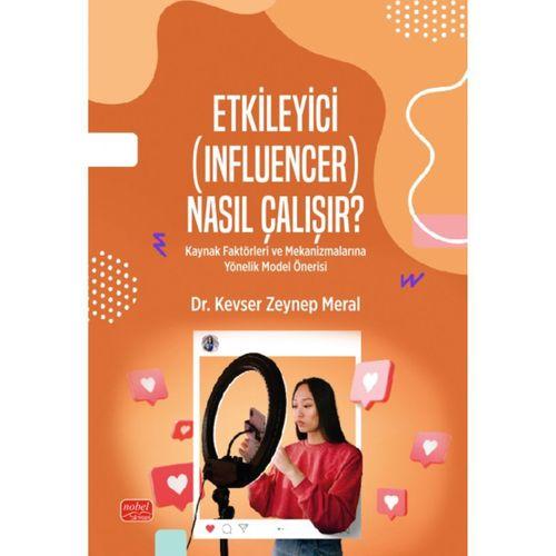 ETKİLEYİCİ (INFLUENCER) NASIL ÇALIŞIR? Kaynak Faktörleri ve Mekanizmalarına Yönelik Model Önerisi