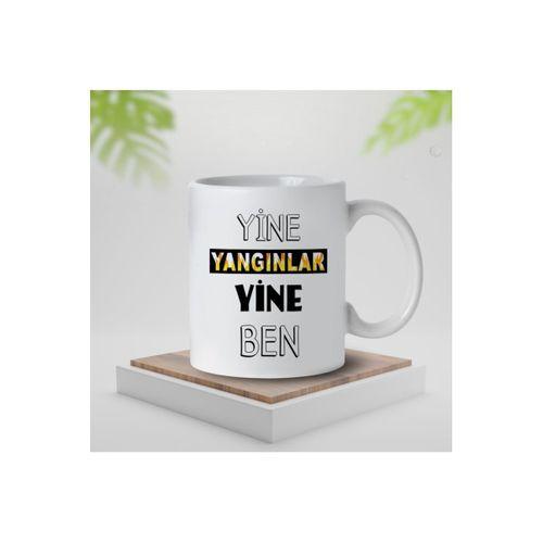 Şey Mi Dostum Yine Yangınlar Yine Ben Kupa Bardak