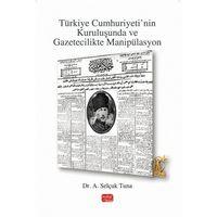 Türkiye Cumhuriyeti’nin Kuruluşunda ve Gazetecilikte Manipülasyon