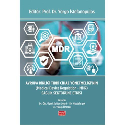 AVRUPA BİRLİĞİ TIBBİ CİHAZ YÖNETMELİĞİ’NİN (Medical Device Regulation - MDR) Sağlık Sektörüne Etkisi