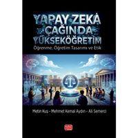 YAPAY ZEKÂ ÇAĞINDA YÜKSEKÖĞRETİM - Öğrenme, Öğretim Tasarımı ve Etik