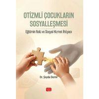 OTİZMLİ ÇOCUKLARIN SOSYALLEŞMESİ - Eğitimin Rolü ve Sosyal Hizmet İhtiyacı