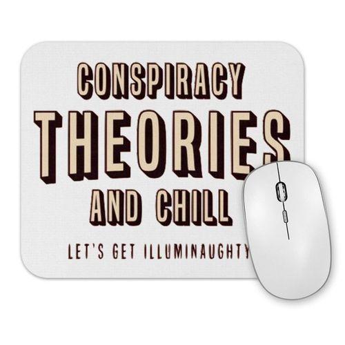 Conspiracy Theories and Chill Mouse Pad