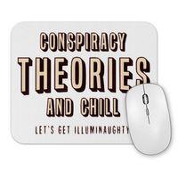 Conspiracy Theories and Chill Mouse Pad
