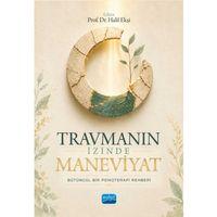 TRAVMANIN İZİNDE MANEVİYAT - Bütüncül Bir Psikoterapi Rehberi