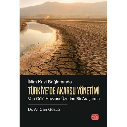 İKLİM KRİZİ BAĞLAMINDA TÜRKİYE’DE AKARSU YÖNETİMİ - Van Gölü Havzası Üzerine Bir Araştırma