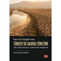 İKLİM KRİZİ BAĞLAMINDA TÜRKİYE’DE AKARSU YÖNETİMİ - Van Gölü Havzası Üzerine Bir Araştırma