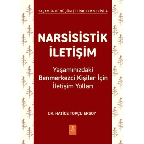 NARSİSİSTİK İLETİŞİM - Yaşamınızdaki Benmerkezci Kişiler İçin İletişim Yolları