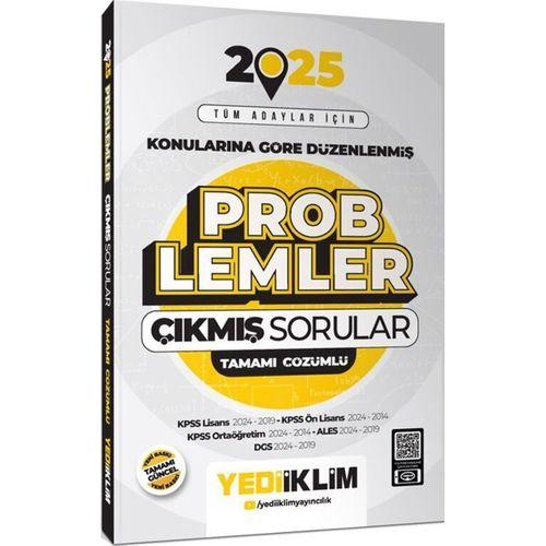2025 Tüm Adaylar İçin Problemler Konularına Göre Düzenlenmiş Tamamı Çözümlü Çıkmış Sorular Yediiklim Yayınları