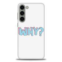 Samsung Galaxy S23 Kılıf HD Baskılı Kılıf - Why + Tam Ekran Koruyucu