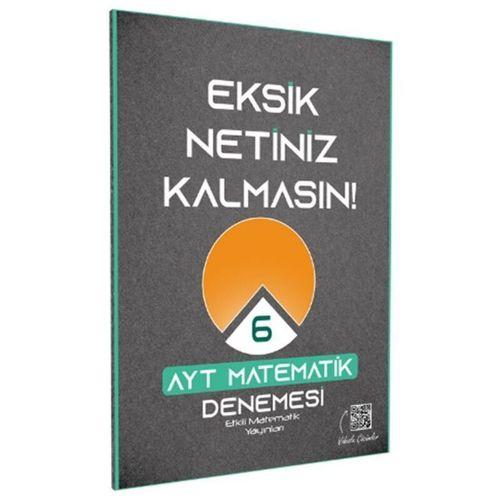 AYT Etkili Matematik Eksik Netiniz Kalmasın 6 Deneme Etkili Matematik Yayınları
