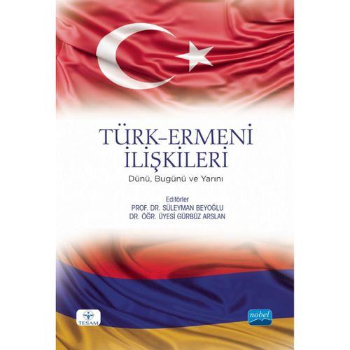 TÜRK-ERMENİ İLİŞKİLERİ - Dünü, Bugünü ve Yarını