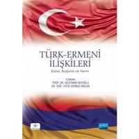 TÜRK-ERMENİ İLİŞKİLERİ - Dünü, Bugünü ve Yarını