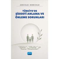 Türkiye’de ŞİDDETİ ANLAMA VE ÖNLEME SORUNLARI - “Aileler”, “Okullar” ve “Kamu Yöneticileri”
