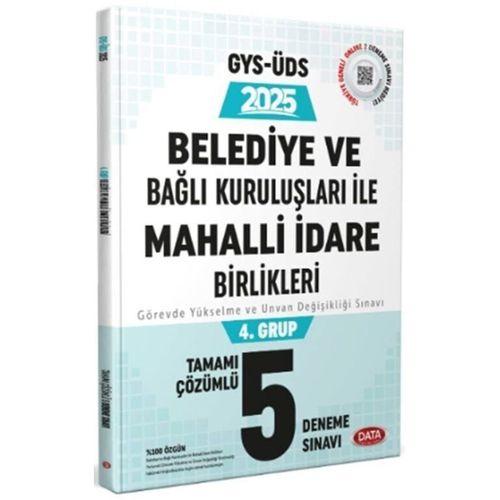 2025 Mahalli İdareler 4. Grup Tamamı Çözümlü 5 Deneme Sınavı Data Yayınları