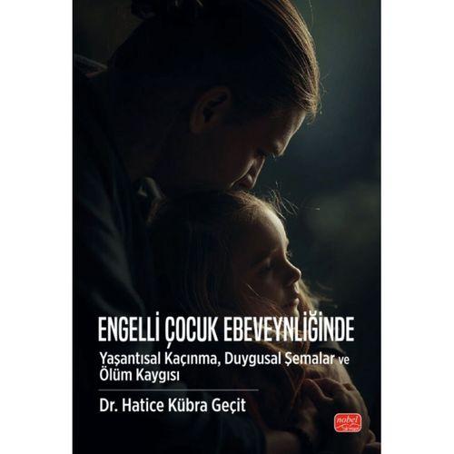 Engelli Çocuk Ebeveynliğinde Yaşantısal Kaçınma, Duygusal Şemalar ve Ölüm Kaygısı