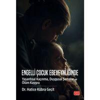 Engelli Çocuk Ebeveynliğinde Yaşantısal Kaçınma, Duygusal Şemalar ve Ölüm Kaygısı