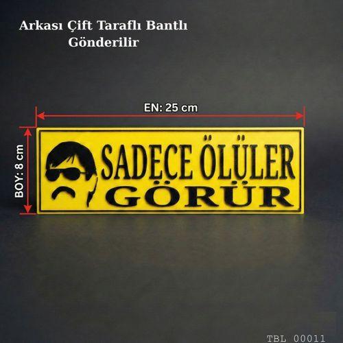 Sadece Ölüler Görür Yazılı Dekoratif Tabela 25cmx8 cmx4mm