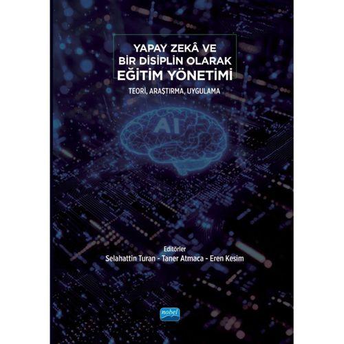Yapay Zekâ ve Bir Disiplin Olarak EĞİTİM YÖNETİMİ - Teori, Araştırma, Uygulama