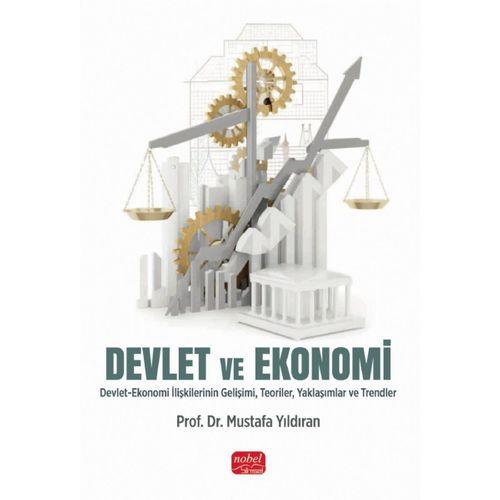 DEVLET VE EKONOMİ - Devlet-Ekonomi İlişkilerinin Gelişimi, Teoriler, Yaklaşımlar ve Trendler