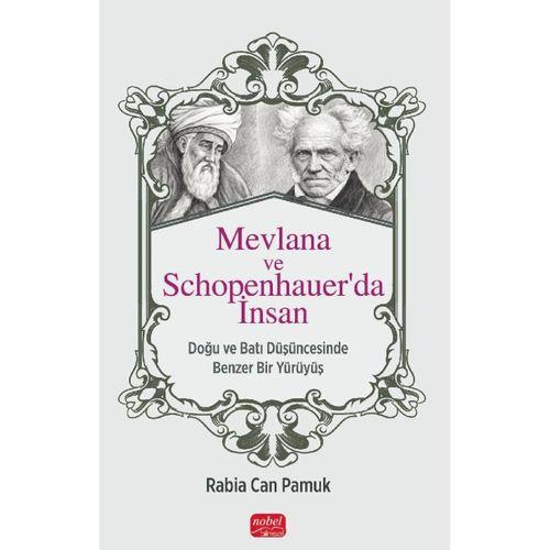 MEVLANA VE SCHOPENHAUER’DA İNSAN - Doğu ve Batı Düşüncesinde Benzer Bir Yürüyüş