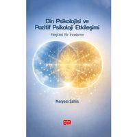 DİN PSİKOLOJİSİ VE POZİTİF PSİKOLOJİ ETKİLEŞİMİ - Eleştirel Bir İnceleme