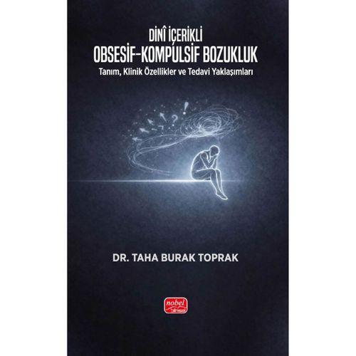 DİNÎ İÇERİKLİ OBSESİF-KOMPULSİF BOZUKLUK - Tanım, Klinik Özellikler ve Tedavi Yaklaşımları