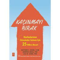 KAÇINMAYI BIRAK - Korkularının Üstesinden Gelmen İçin 25 Mikro Beceri / Stop Avoiding Stuff 25 Microskills to Face Your Fears and Do It Anyway