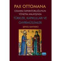 PAX OTTOMANA - Osmanlı İmparatorluğu’nun Yönetim Anlayışında Türkler, Kapıkulları ve Gayrimüslimler