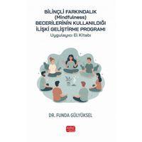 Bilinçli Farkındalık (Mindfulness) Becerilerinin Kullanıldığı İlişki Geliştirme Programı Uygulayıcı El Kitabı