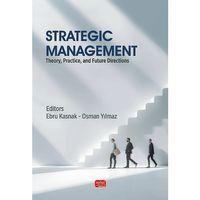 STRATEGIC MANAGEMENT - Theory, Practice, and Future Directions