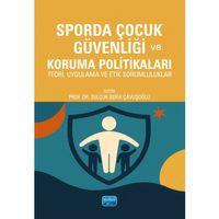 SPORDA ÇOCUK GÜVENLİĞİ VE KORUMA POLİTİKALARI - Teori, Uygulama ve Etik Sorumluluklar