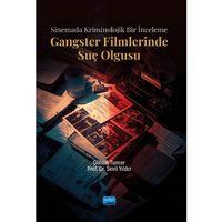 Sinemada Kriminolojik Bir İnceleme - GANGSTER FİLMLERİNDE SUÇ OLGUSU