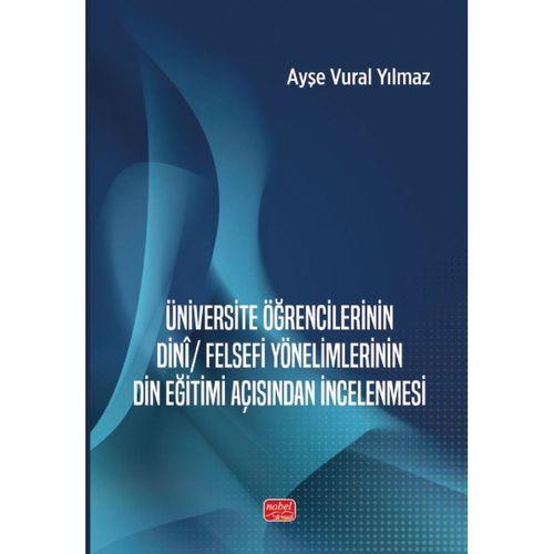Üniversite Öğrencilerinin Dinî / Felsefi Yönelimlerinin Din Eğitimi Açısından İncelenmesi