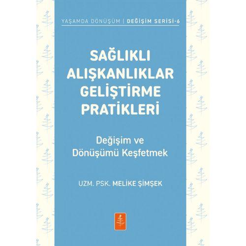 SAĞLIKLI ALIŞKANLIKLAR GELİŞTİRME PRATİKLERİ - Değişim ve Dönüşümü Keşfetmek