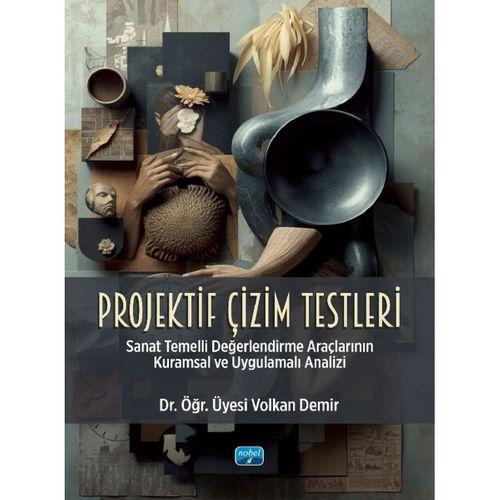 PROJEKTİF ÇİZİM TESTLERİ - Sanat Temelli Değerlendirme Araçlarının Kuramsal ve Uygulamalı Analizi