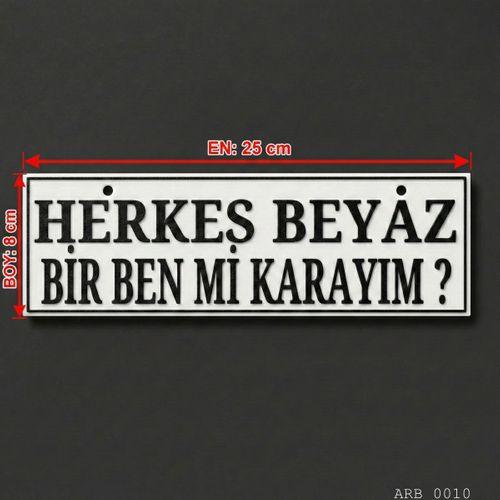 Herkes Beyaz Bir Ben Mi Karayım Kamyon ve Araba Ön Cam Yazısı Vantuzlu 25cmx8cmx4mm